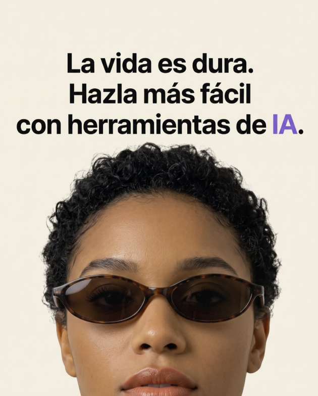 La vida es dura. Hazla más fácil con herramientas de IA.